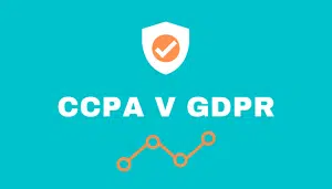 GDPR v. CCPA: Privacy Legislation Cousins